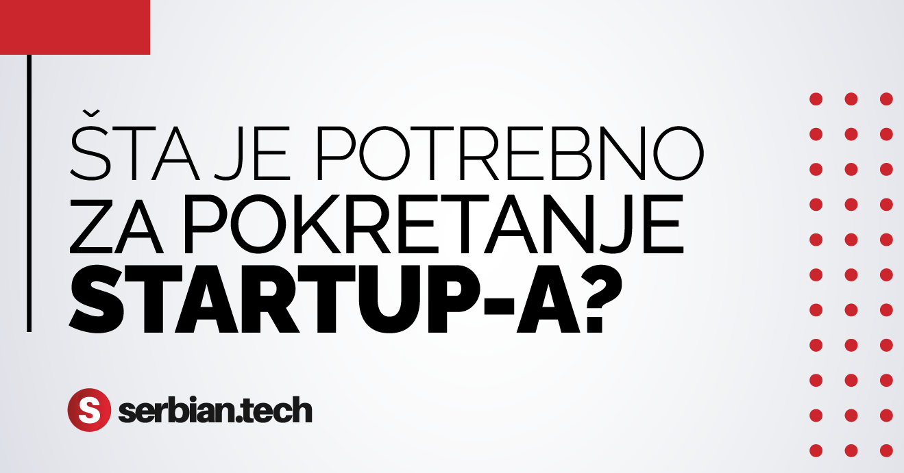 Šta Je Potrebno Za Pokretanje Startapa? - SerbianTech